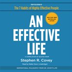 An effective life : a compilation of quotes from Stephen R. Covey cover image