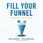 Fill your funnel : selling with social media cover image