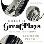 Discovering great plays : as literature and as philosophy cover image
