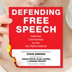Defending free speech : selected commentary by the Ayn Rand Institute cover image