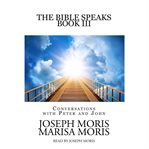 The bible speaks, Book III : conversations with Peter and John cover image