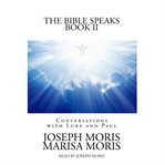 The bible speaks, Book II : conversations with Luke and Paul cover image