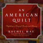An American quilt : unfolding a story of family and slavery cover image