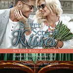 Silver screen kisses : an Echo Ridge anthology cover image
