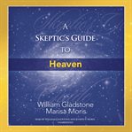 A skeptic's guide to Heaven cover image