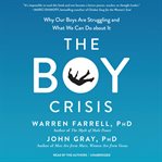 The boy crisis : [why our boys are struggling and what we can do about it] cover image
