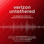 Verizon untethered : an insider's story of innovation and disruption cover image