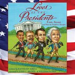 Lives of the presidents : fame, shame (and what the neighbors thought) cover image