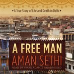 A free man : a true story of life and death in Delhi cover image