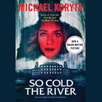 So Cold the River So Cold the River