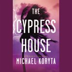 The Cypress House The Cypress House