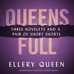 Queens full: three novelets and a pair of short stories cover image