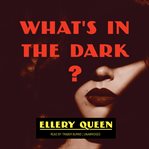 What's in the dark? cover image
