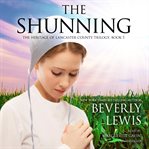 The shunning : the heritage of lancaster county series, book 1 cover image