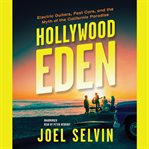 Hollywood eden. Electric Guitars, Fast Cars, and the Myth of the California Paradise cover image