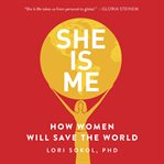 She is me : how women will save the world cover image