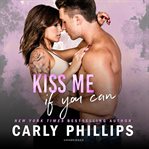 Kiss Me If You Can : Bachelor Blogs Series, Book 1 cover image