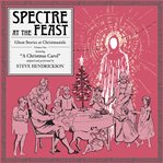 Spectre at the feast: ghost stories at christmastide, volume one cover image