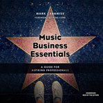 Music business essentials : a guide for aspiring professionals cover image