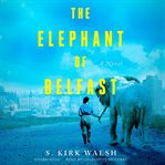 The elephant of Belfast : a novel cover image