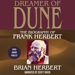 Dreamer of Dune : the biography of Frank Herbert cover image