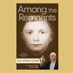 Among the remnants : Josh Gortler's journey cover image