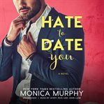 Hate to date you : a novel cover image