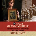 The Nazi's granddaughter : how I discovered my grandfather was a war criminal cover image