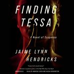 Finding Tessa : a novel of suspense cover image