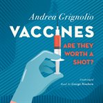 Vaccines: Are they Worth a Shot? cover image
