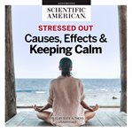 Stressed out : causes, effects & keeping calm cover image