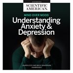 Mind over mood : understanding anxiety & depression cover image