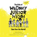 Thekids of widney junior high take over the world! cover image