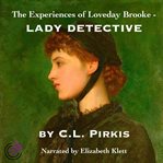 The experiences of loveday brooke, lady detective cover image