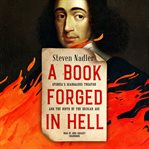 A book forged in hell : Spinoza's scandalous treatise and the birth of the secular age cover image