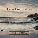 'Twixt Land and Sea cover image