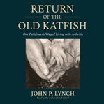 Return of the old Katfish : one pathfinder's way of living with arthritis cover image