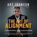 The art of alignment : a data-driven approach to lead aligned organizations cover image