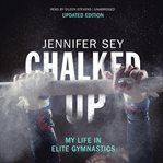 Chalked up. My Life in Elite Gymnastics cover image