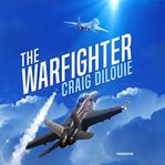 The warfighter. A Novel of the Second Korean War cover image