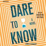 Dare to know : a novel cover image
