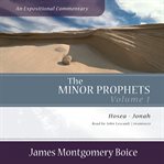 The Minor Prophets : An Expositional Commentary, Volume 1. Hosea–Jonah. Expositional Commentary cover image
