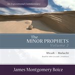 The Minor Prophets : An Expositional Commentary, Volume 2. Micah–Malachi. Expositional Commentary cover image