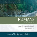 Romans. Volume 1, Justification by faith (Romans 1-4) cover image