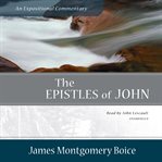 The Epistles of John : An Expositional Commentary. Expositional Commentary cover image