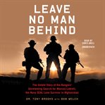 Leave no man behind : the untold story of the Rangers' unrelenting search for Marcus Luttrell, the Navy SEAL lone survivor in Afghanistan cover image