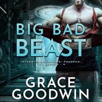 Big bad beast : Interstellar Brides® Program: The Beasts cover image
