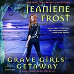 A Grave Girls' Getaway