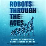 Robots through the Ages : Anthology cover image