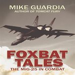 Foxbat tales. The MiG-25 in Combat cover image